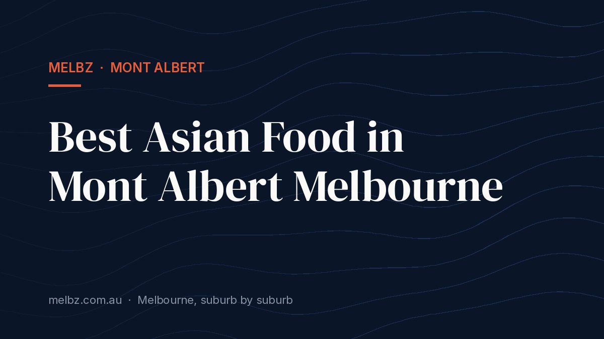 Title card: Best Asian Food in Mont Albert Melbourne