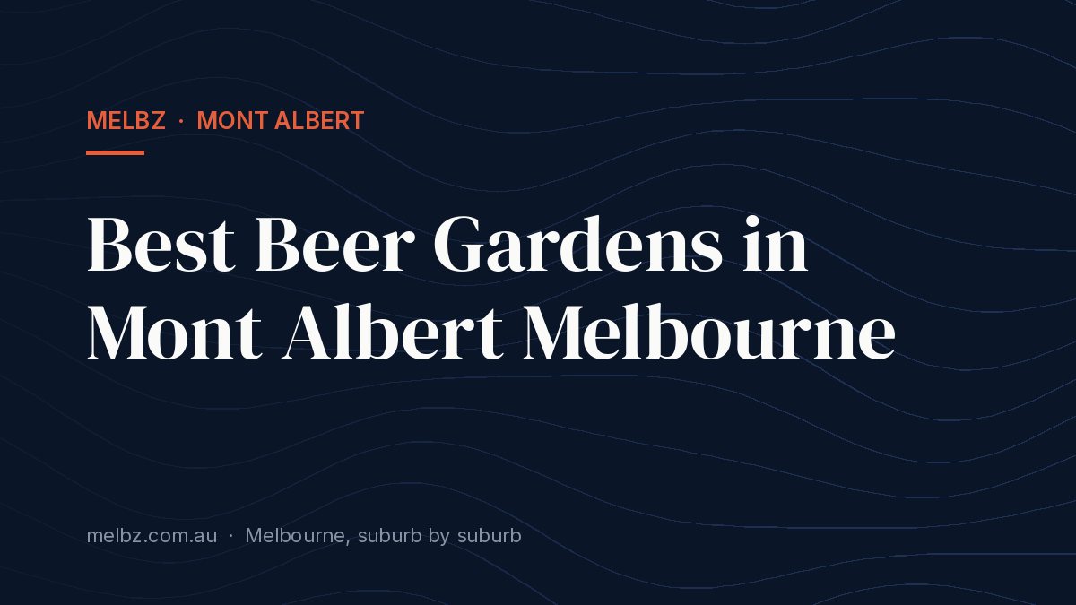 Title card: Best Beer Gardens in Mont Albert Melbourne