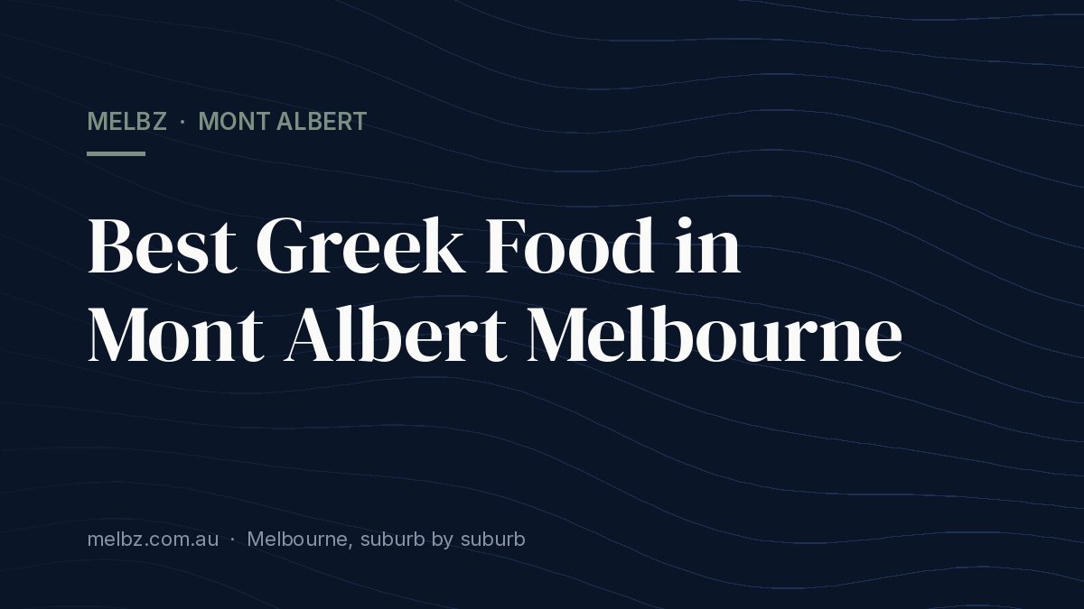 Title card: Best Greek Food in Mont Albert Melbourne