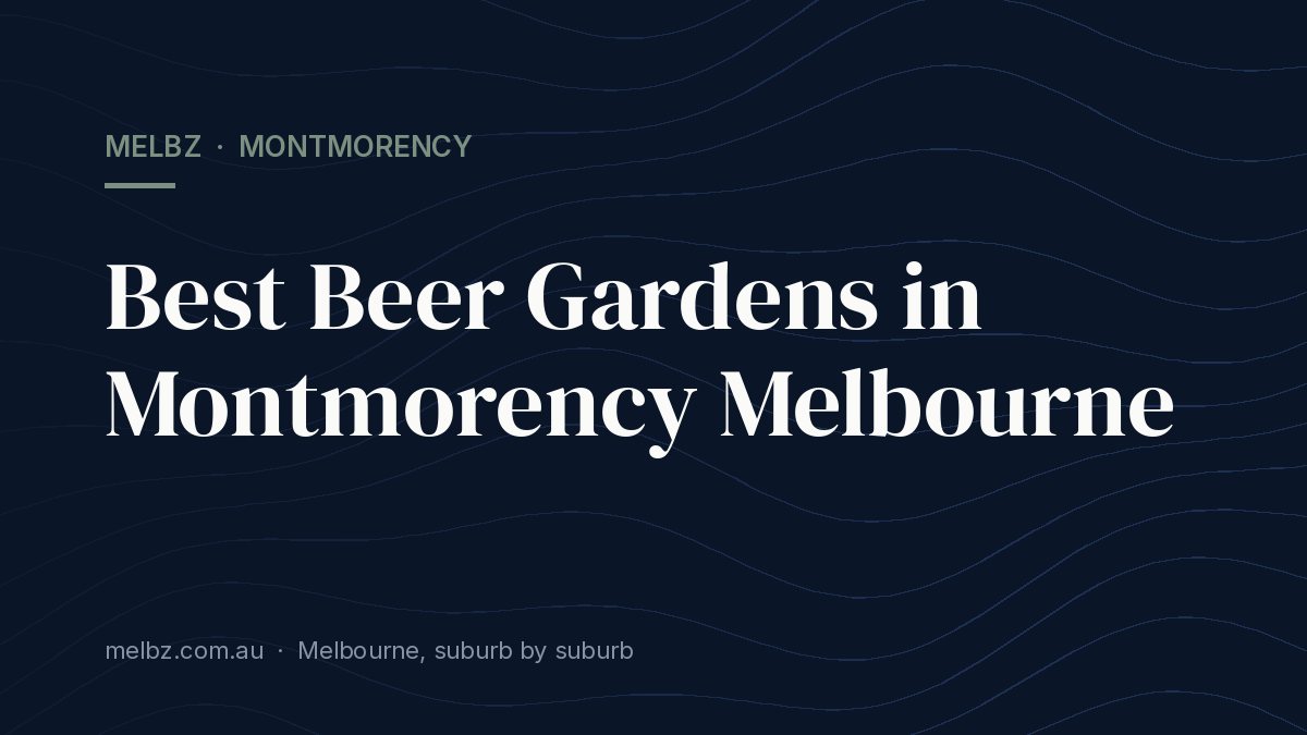 Title card: Best Beer Gardens in Montmorency Melbourne