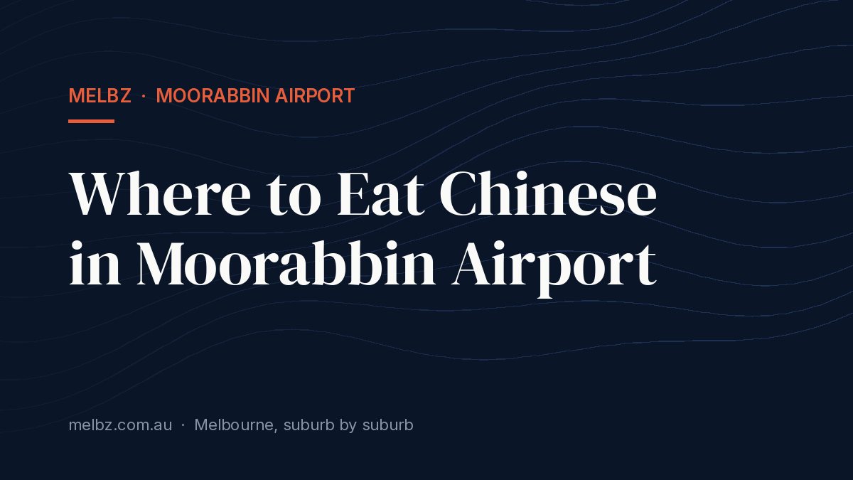 Title card: Where to Eat Chinese in Moorabbin Airport
