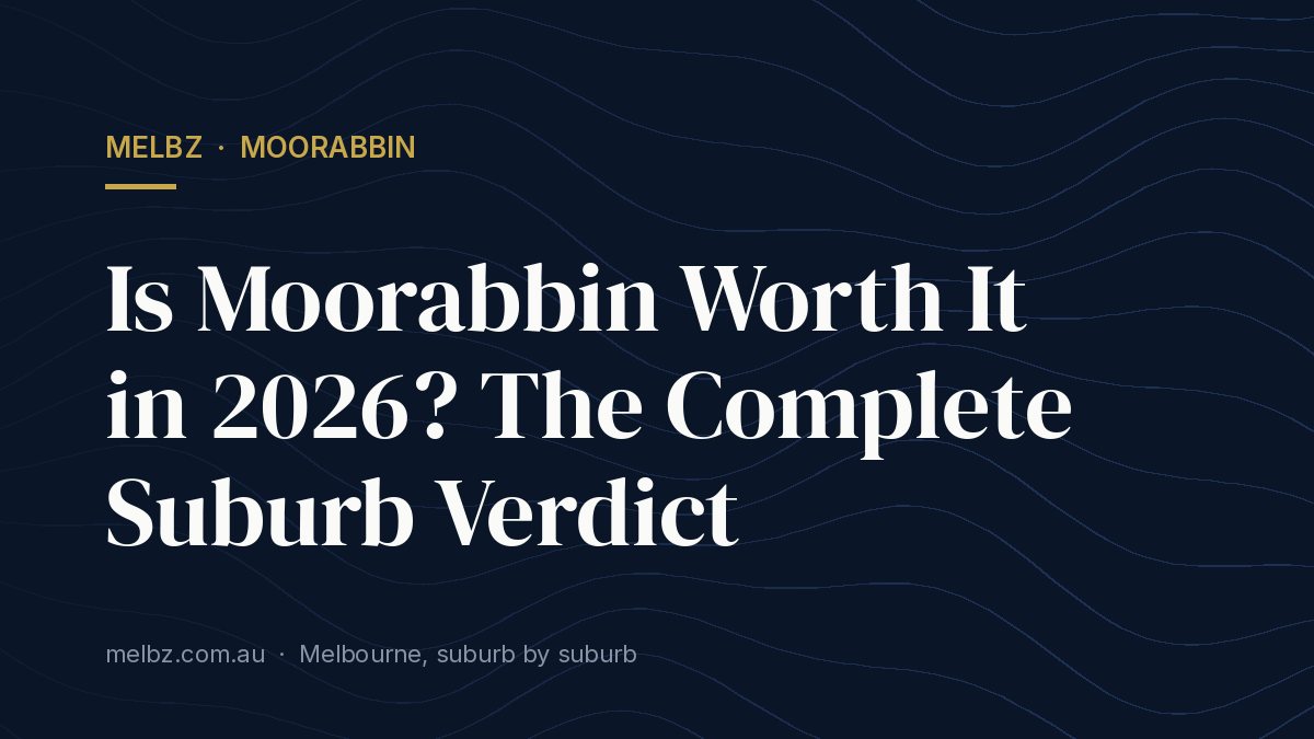 Title card: Is Moorabbin Worth It in 2026? The Complete Suburb Verdict