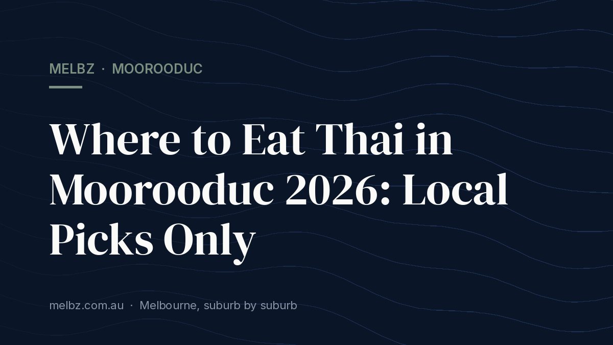 Title card: Where to Eat Thai in Moorooduc 2026: Local Picks Only