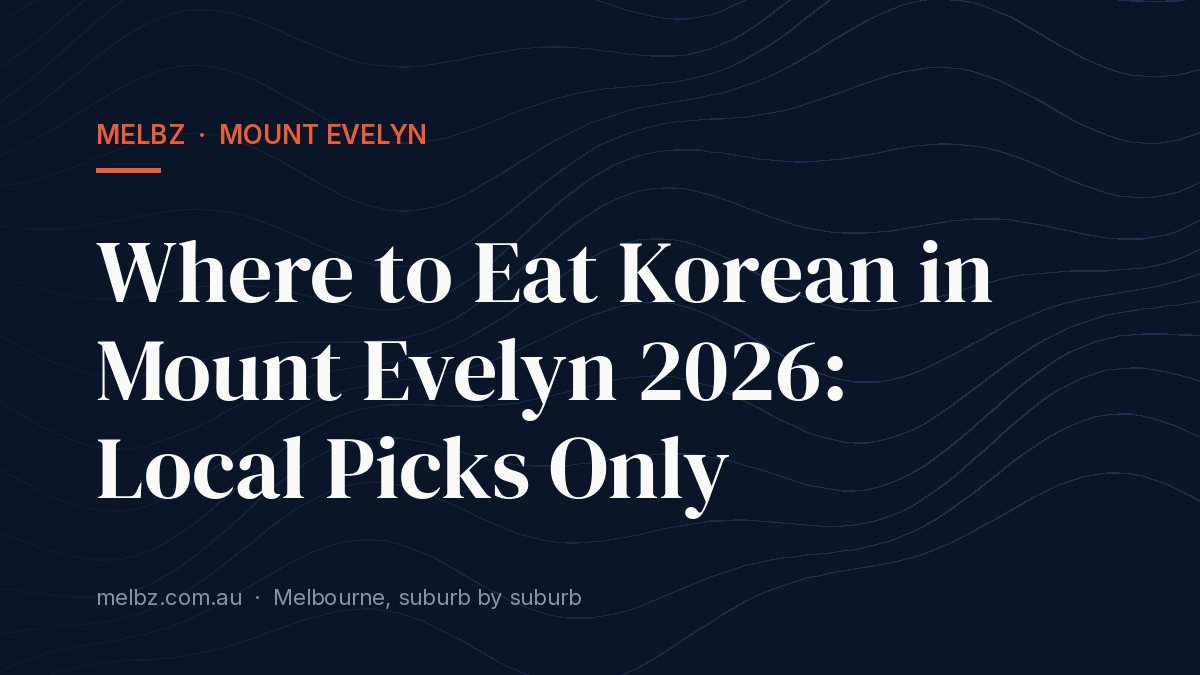 Title card: Where to Eat Korean in Mount Evelyn 2026: Local Picks Only