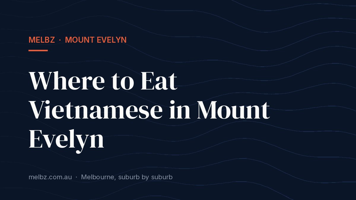 Title card: Where to Eat Vietnamese in Mount Evelyn