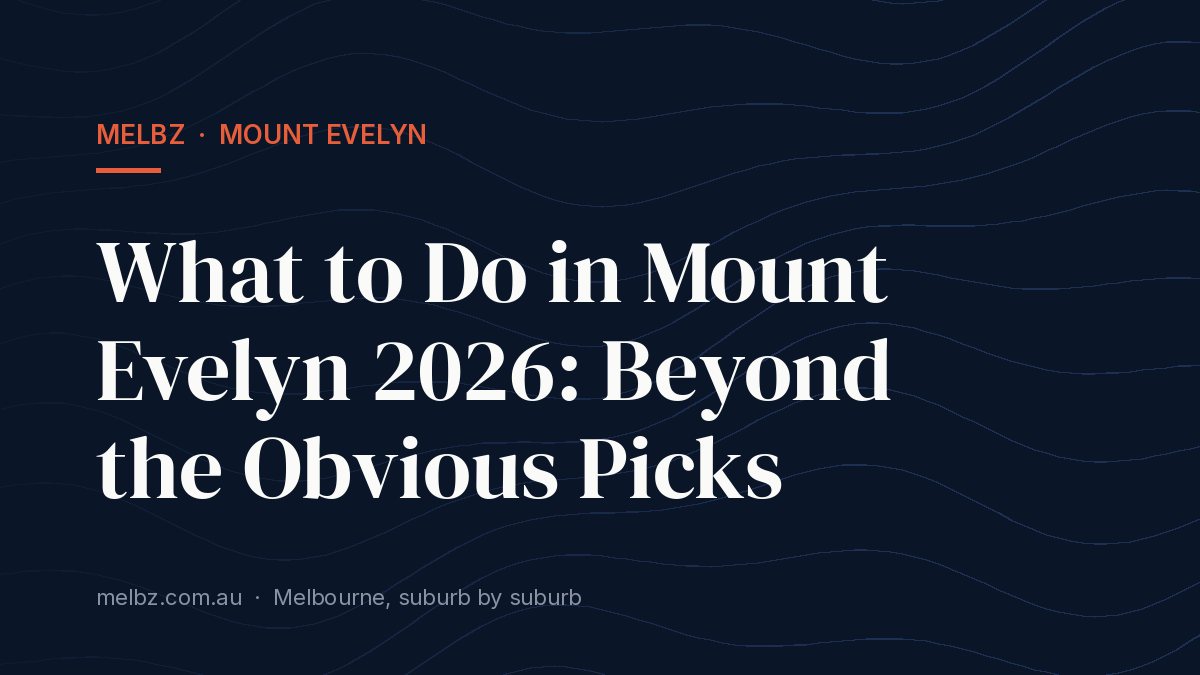 Title card: What to Do in Mount Evelyn 2026: Beyond the Obvious Picks