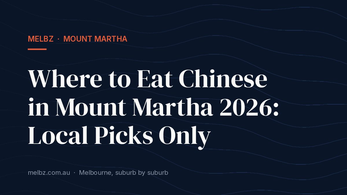 Title card: Where to Eat Chinese in Mount Martha 2026: Local Picks Only