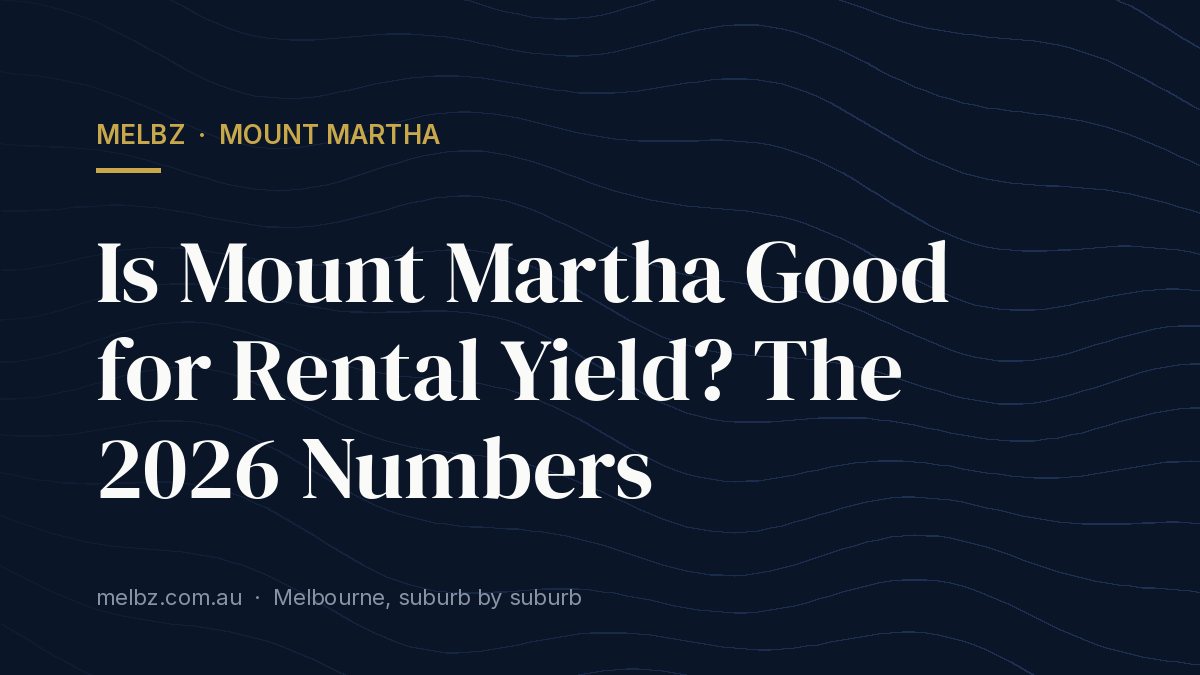 Title card: Is Mount Martha Good for Rental Yield? The 2026 Numbers