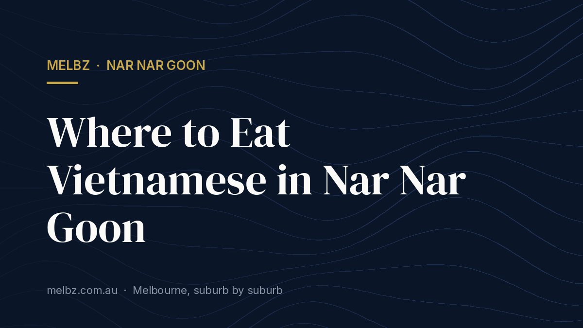 Title card: Where to Eat Vietnamese in Nar Nar Goon