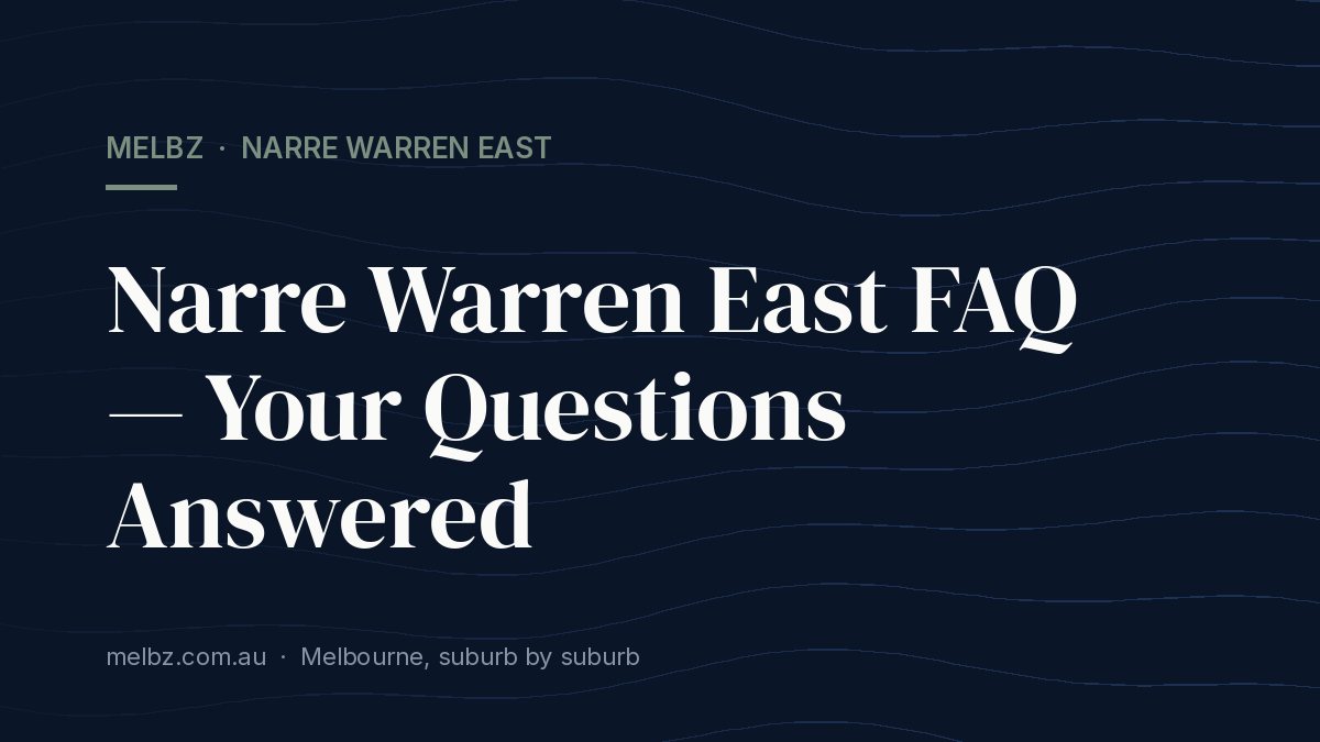 Narre Warren East FAQ — Your Questions Answered