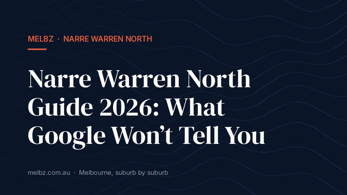 Title card: Narre Warren North Guide 2026: What Google Won’t Tell You