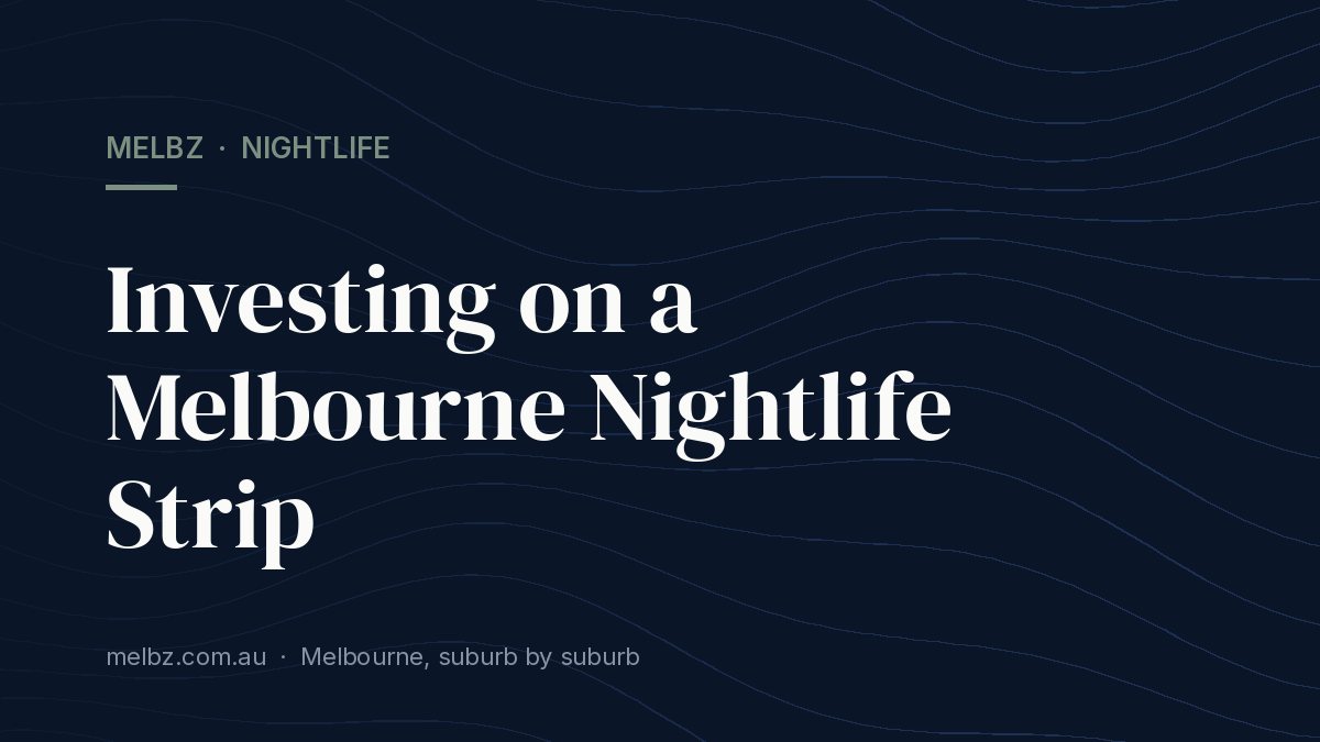 Title card: Investing on a Melbourne Nightlife Strip