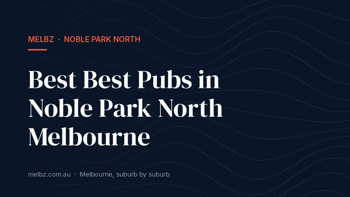 Title card: Best Best Pubs in Noble Park North Melbourne