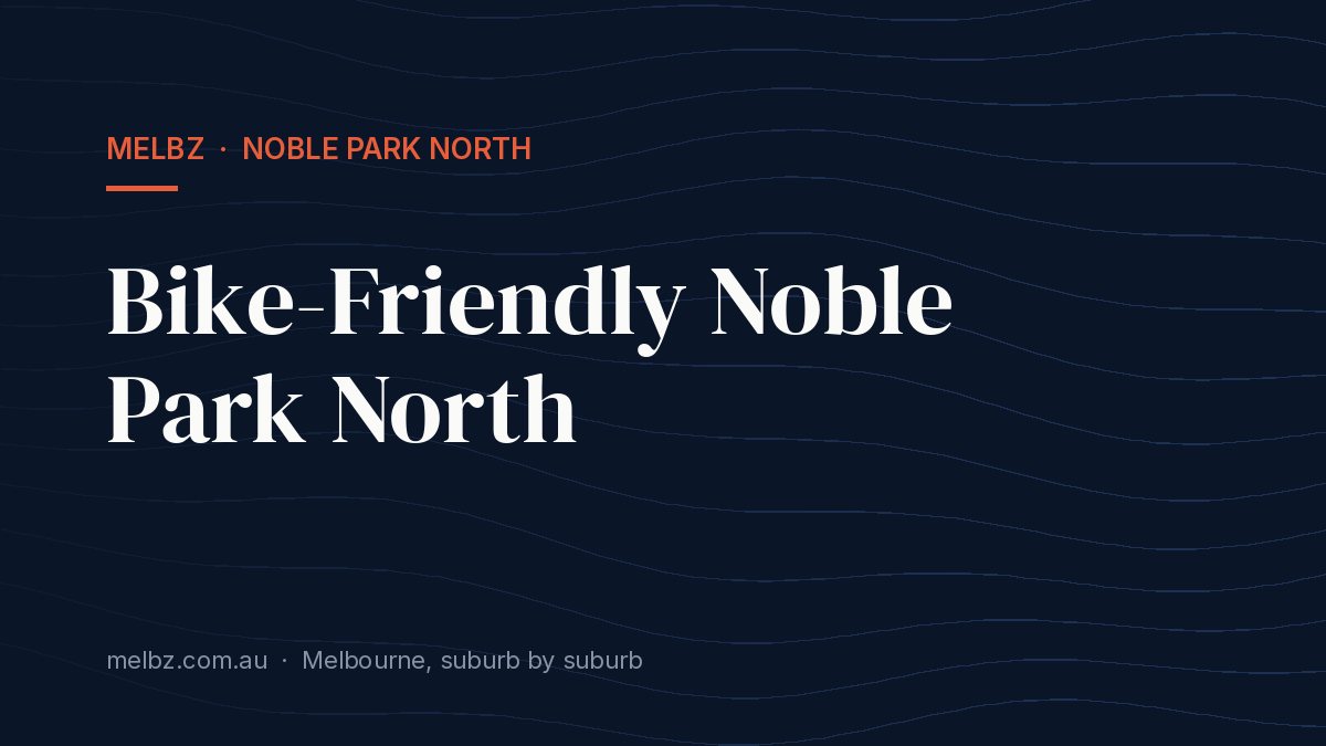 Title card: Bike-Friendly Noble Park North