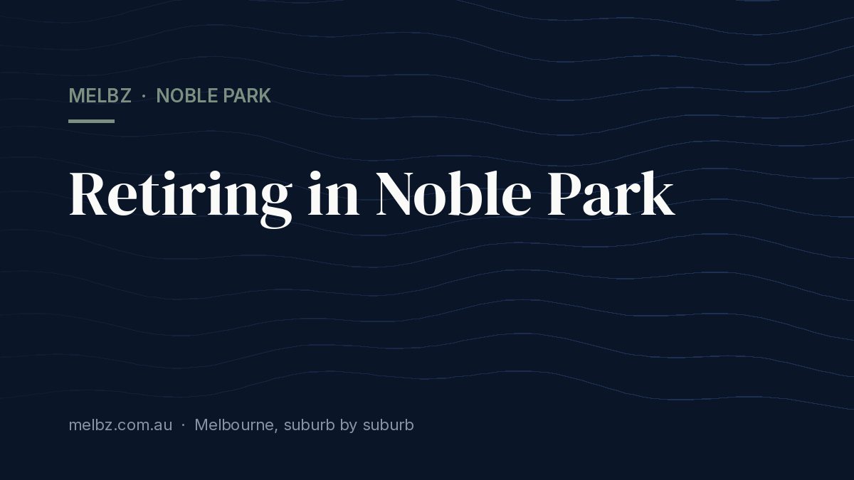 Title card: Retiring in Noble Park