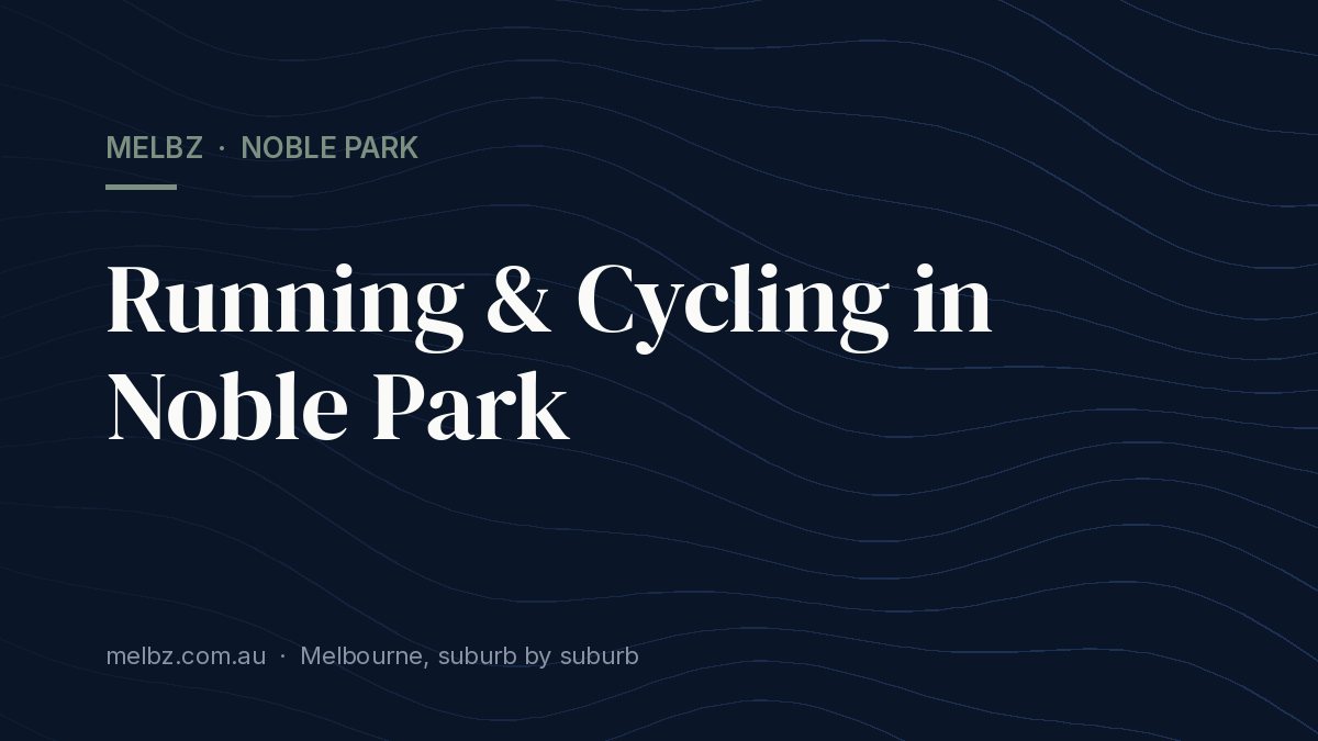 Title card: Running & Cycling in Noble Park