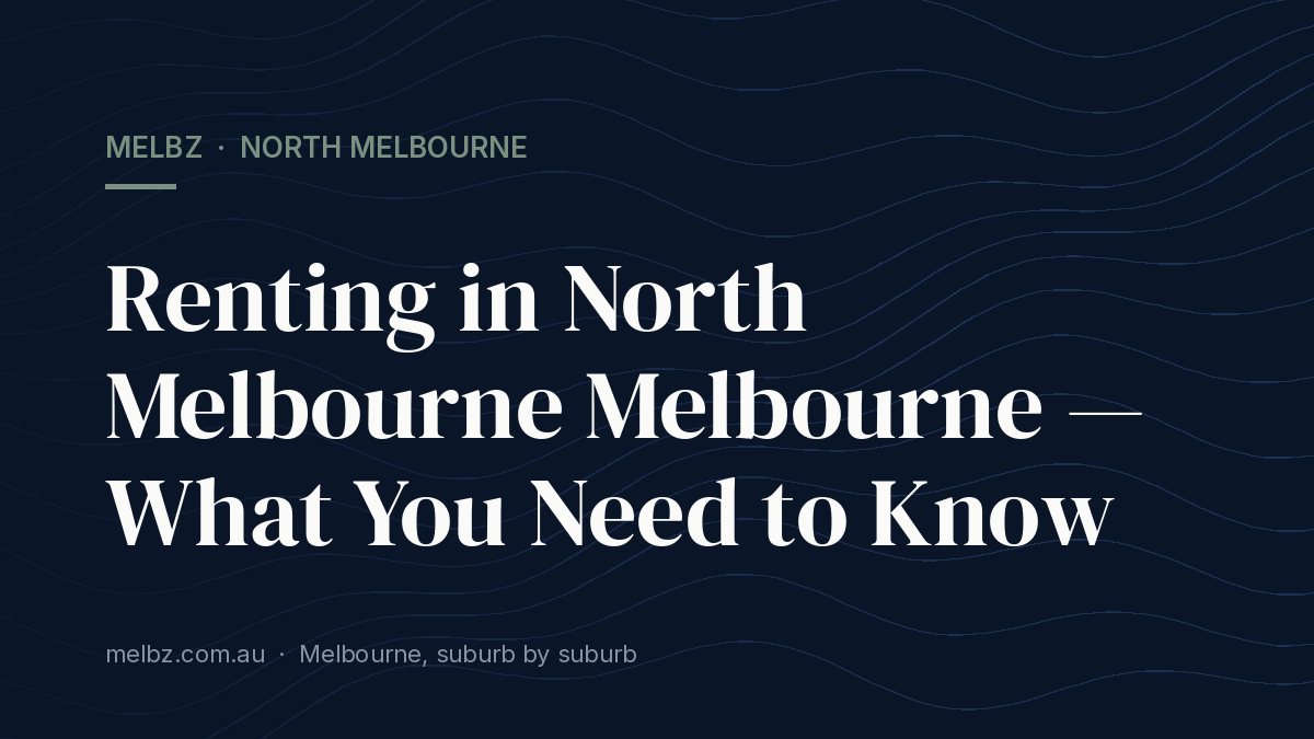 Title card: Renting in North Melbourne Melbourne — What You Need to Know