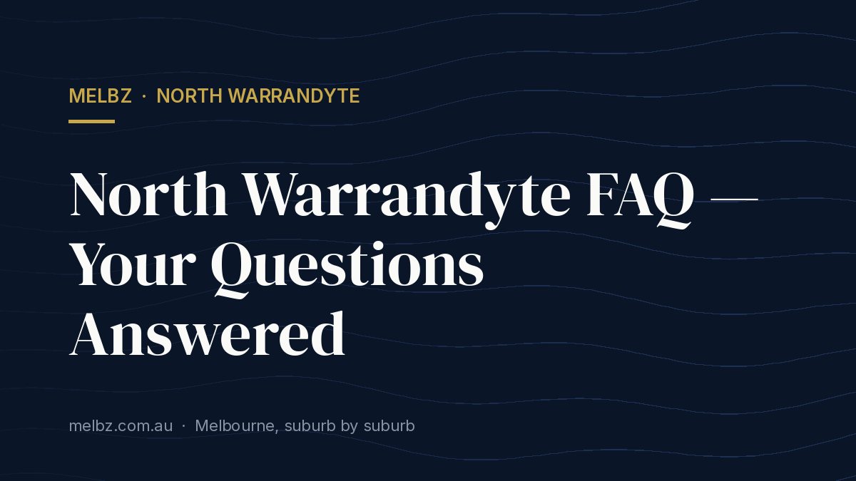 North Warrandyte FAQ — Your Questions Answered