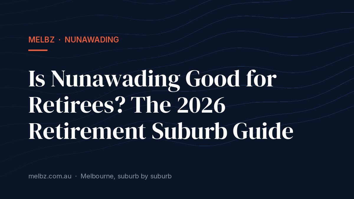 Title card: Is Nunawading Good for Retirees? The 2026 Retirement Suburb Guide