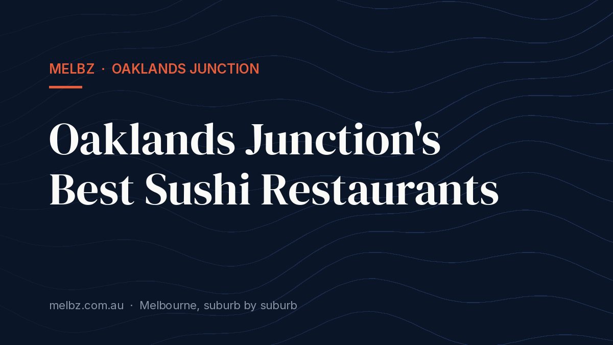 Title card: Oaklands Junction's Best Sushi Restaurants