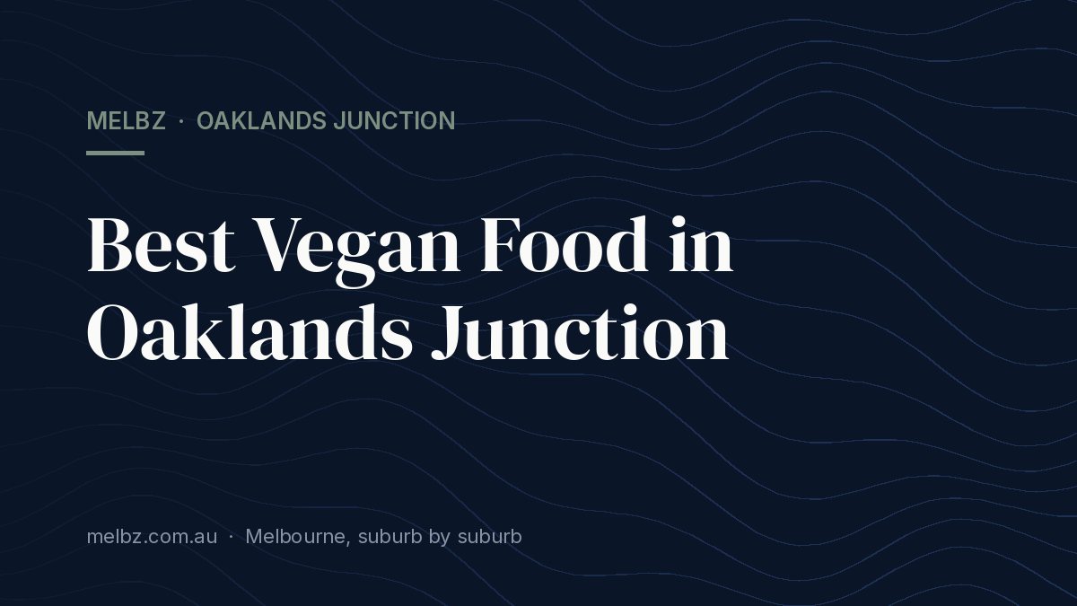 Title card: Best Vegan Food in Oaklands Junction