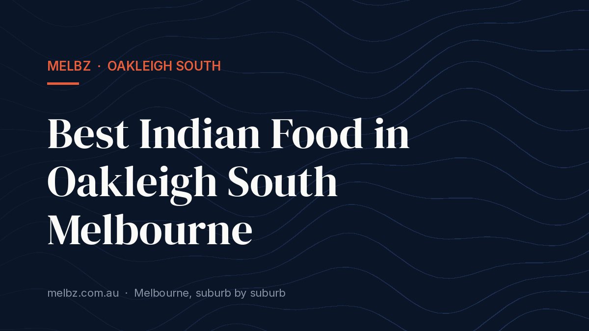 Title card: Best Indian Food in Oakleigh South Melbourne