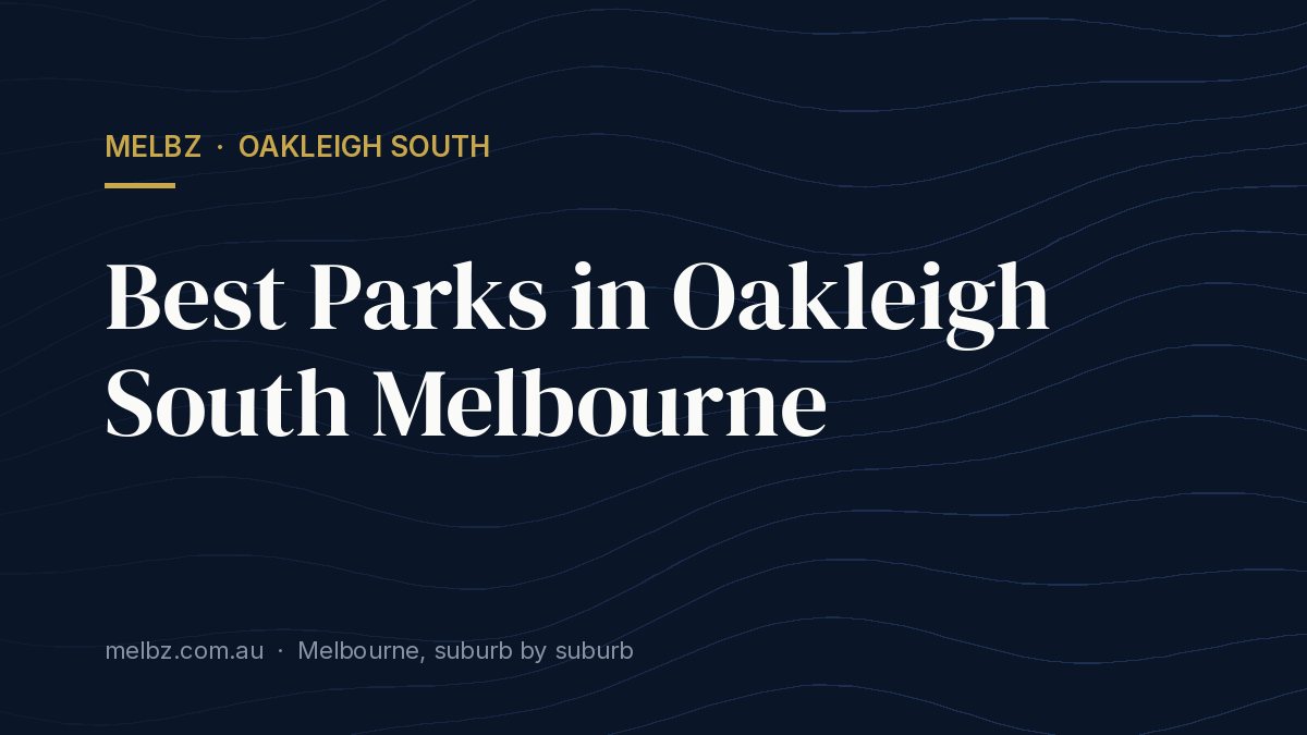 Title card: Best Parks in Oakleigh South Melbourne