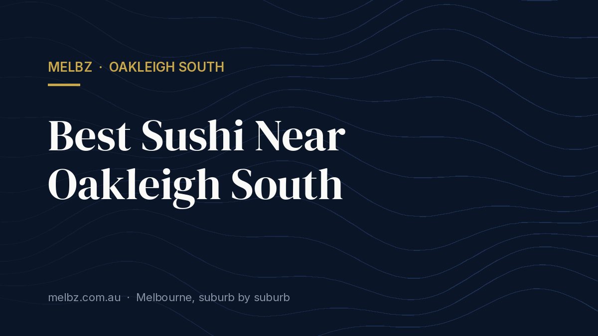 Title card: Best Sushi Near Oakleigh South