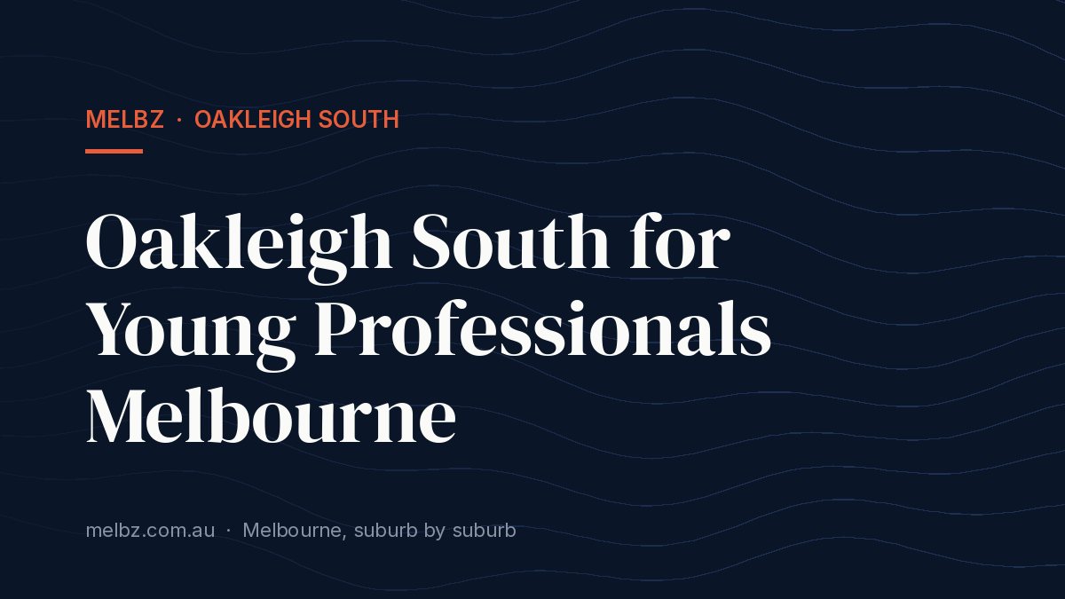 Title card: Oakleigh South for Young Professionals Melbourne