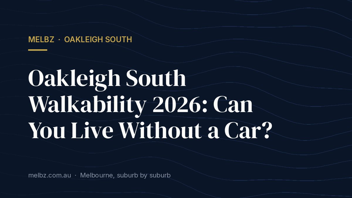 Title card: Oakleigh South Walkability 2026: Can You Live Without a Car?