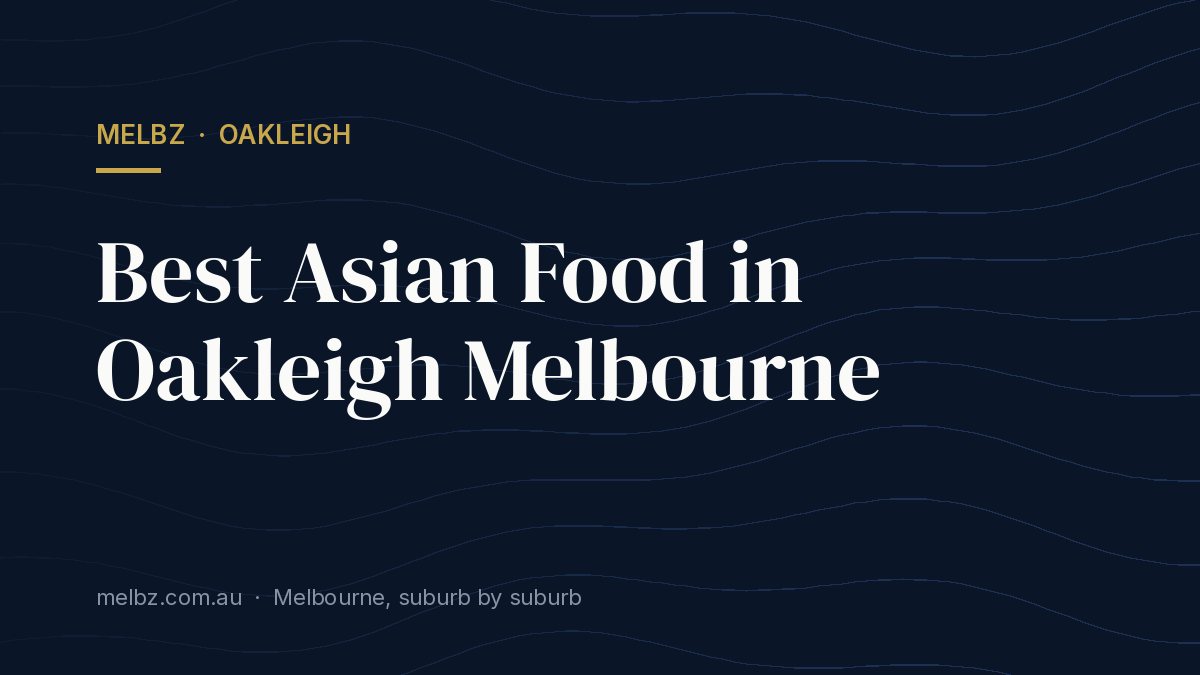Title card: Best Asian Food in Oakleigh Melbourne