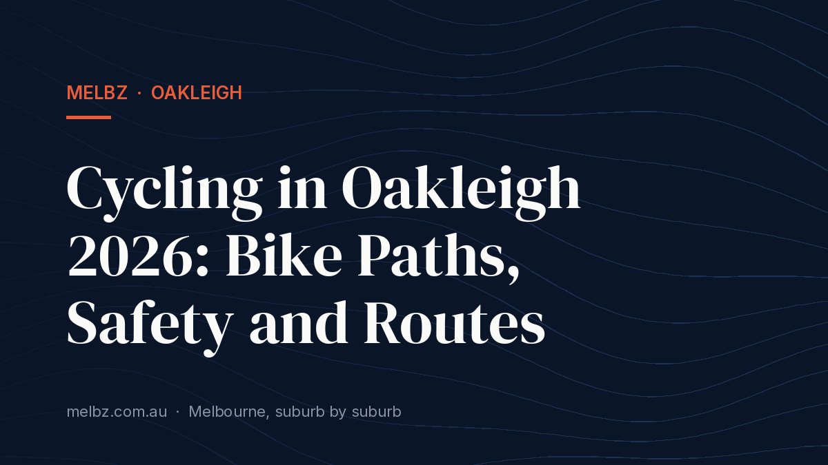 Title card: Cycling in Oakleigh 2026: Bike Paths, Safety and Routes