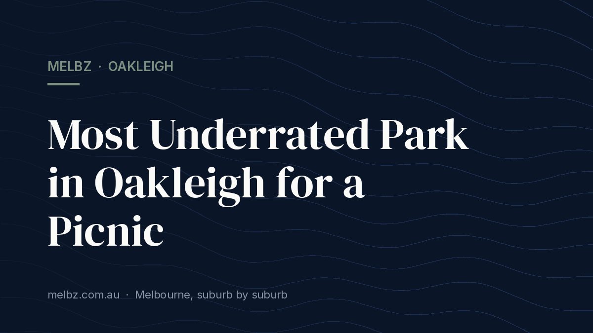 Title card: Most Underrated Park in Oakleigh for a Picnic