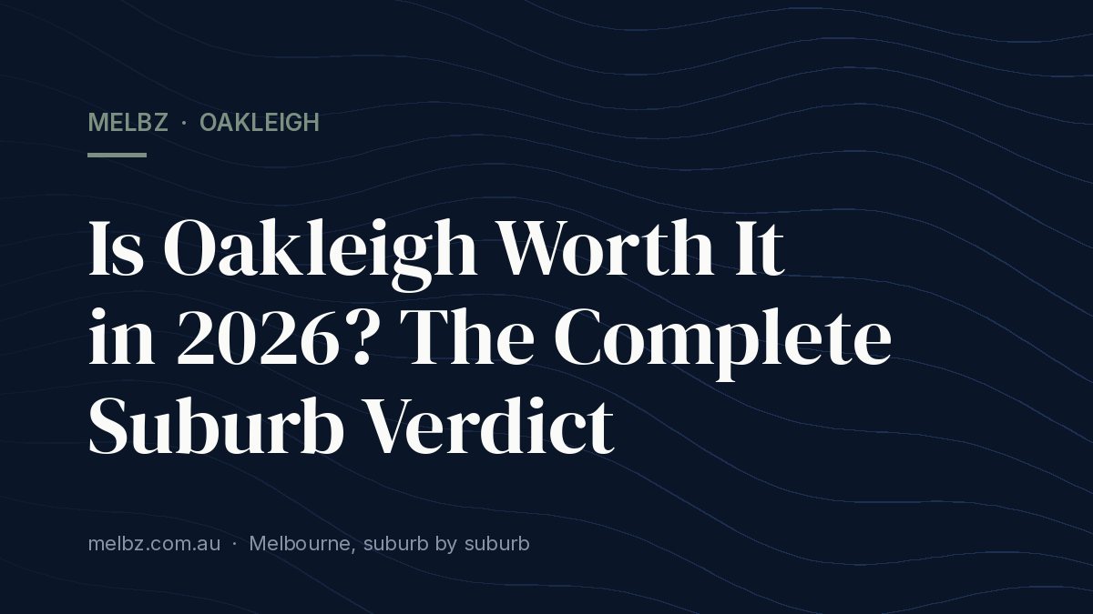 Title card: Is Oakleigh Worth It in 2026? The Complete Suburb Verdict