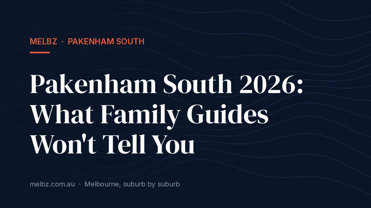 Title card: Pakenham South 2026: What Family Guides Won't Tell You