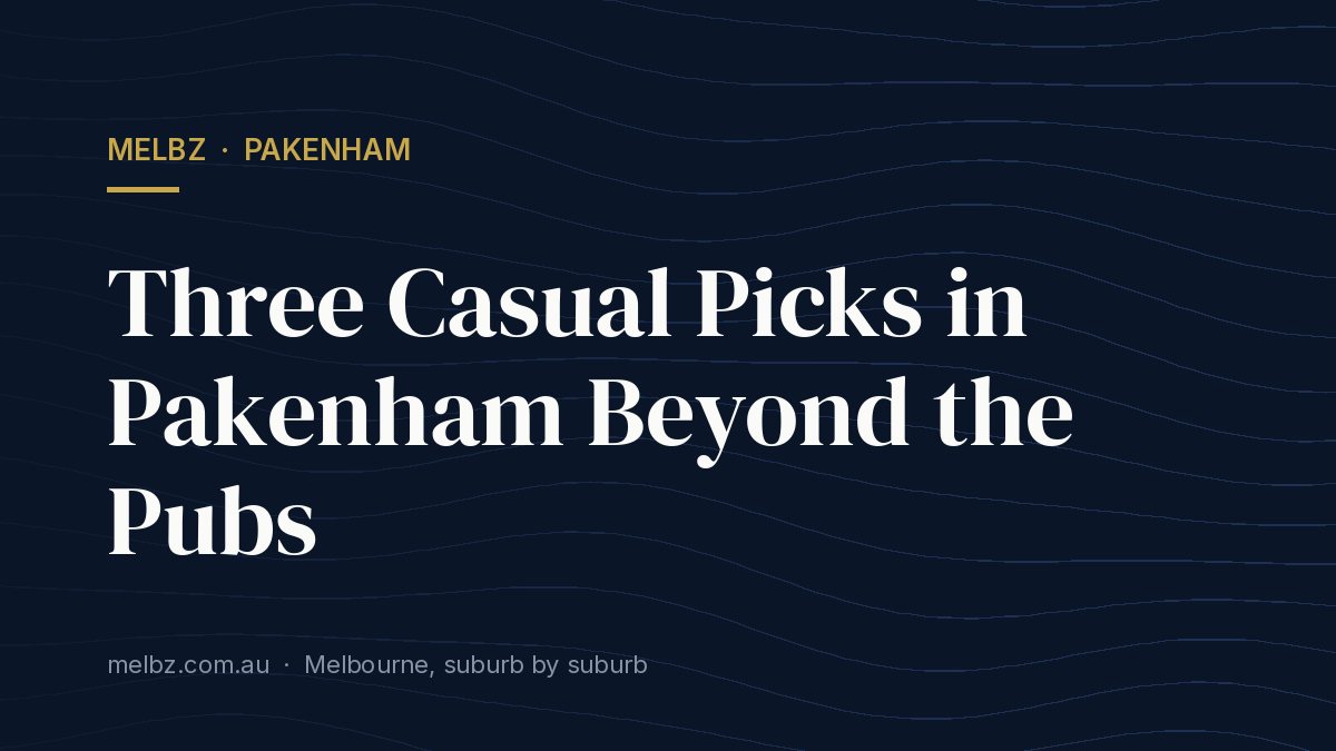 Title card: Three Casual Picks in Pakenham Beyond the Pubs