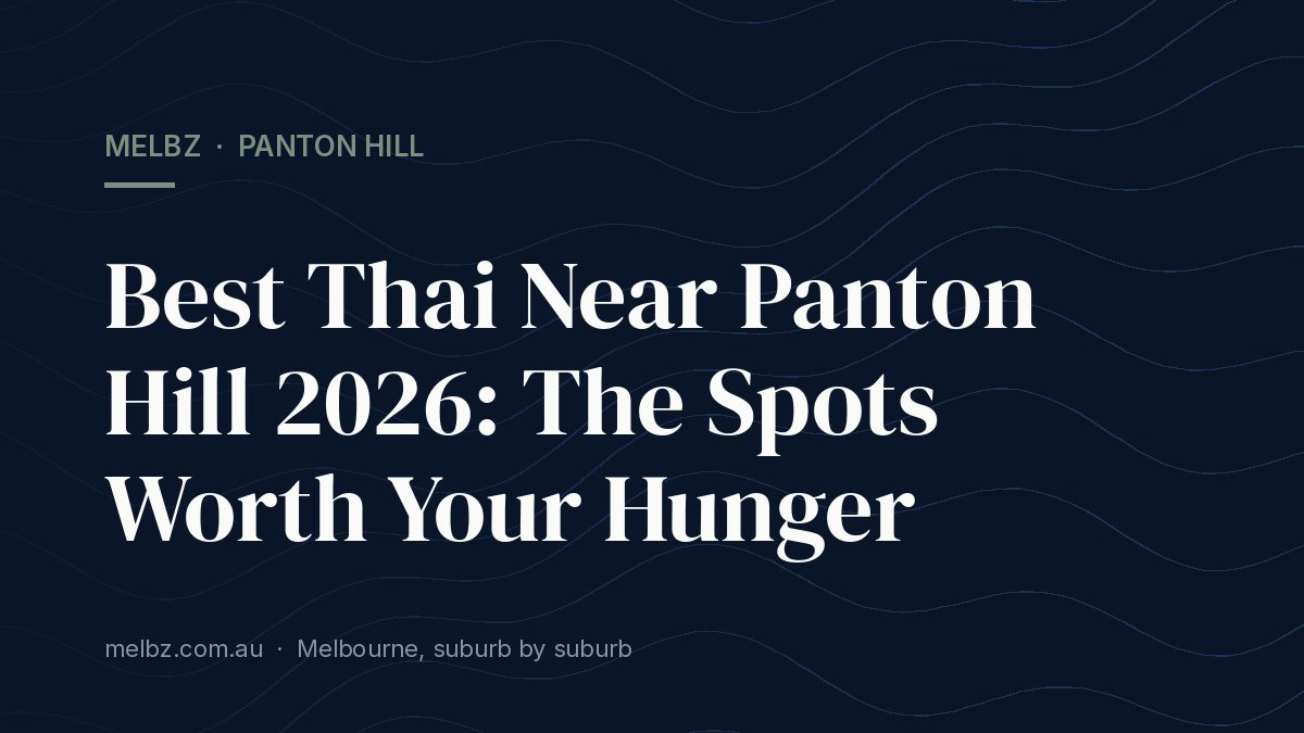 Title card: Best Thai Near Panton Hill 2026: The Spots Worth Your Hunger