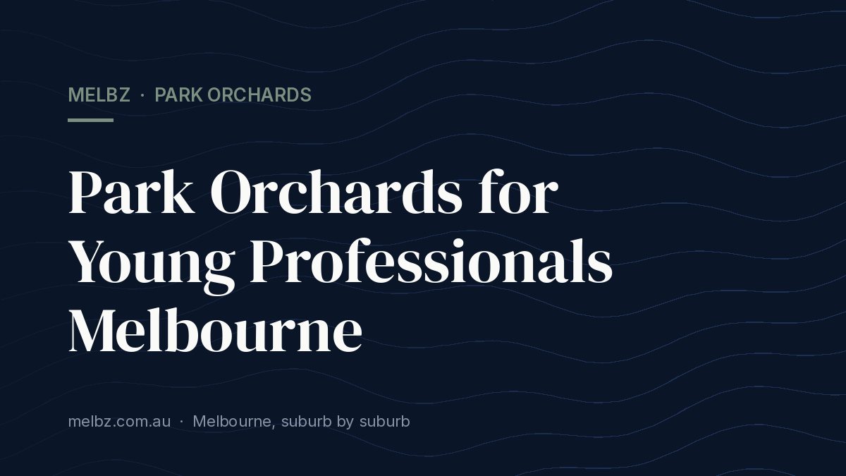Title card: Park Orchards for Young Professionals Melbourne