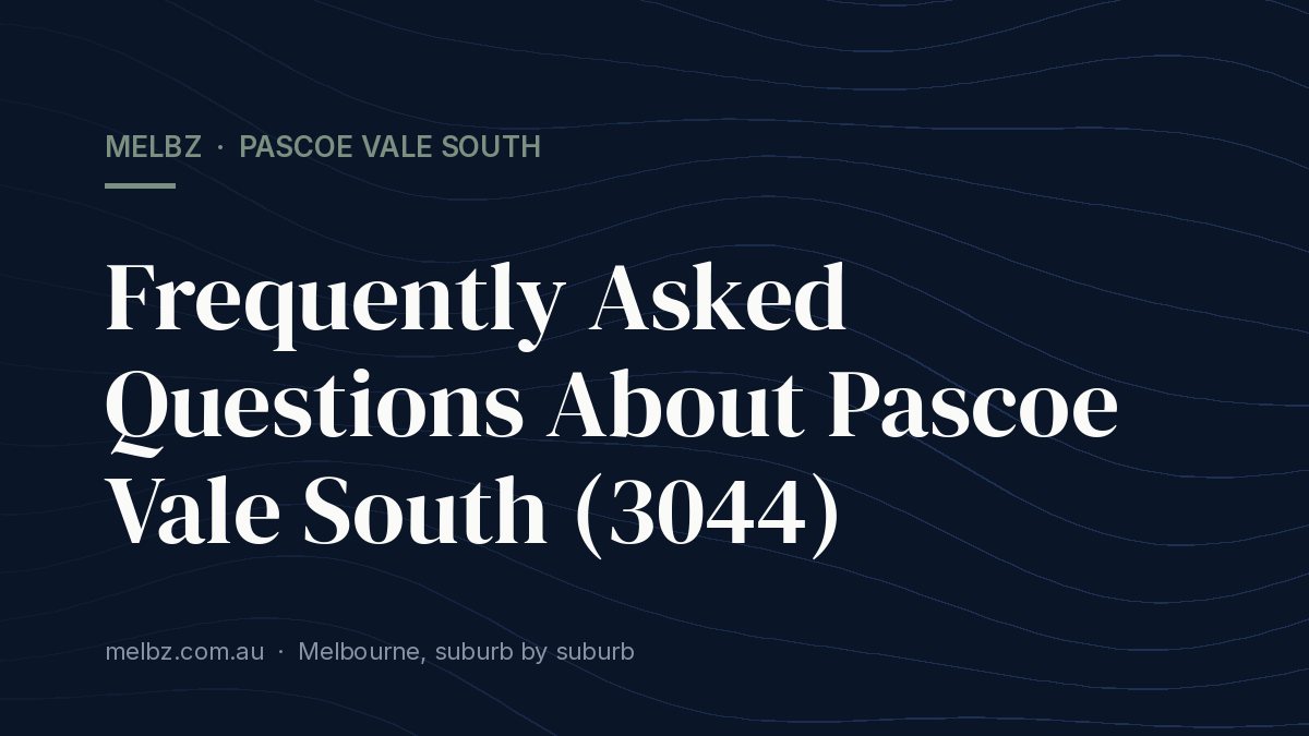 Title card: Frequently Asked Questions About Pascoe Vale South (3044)