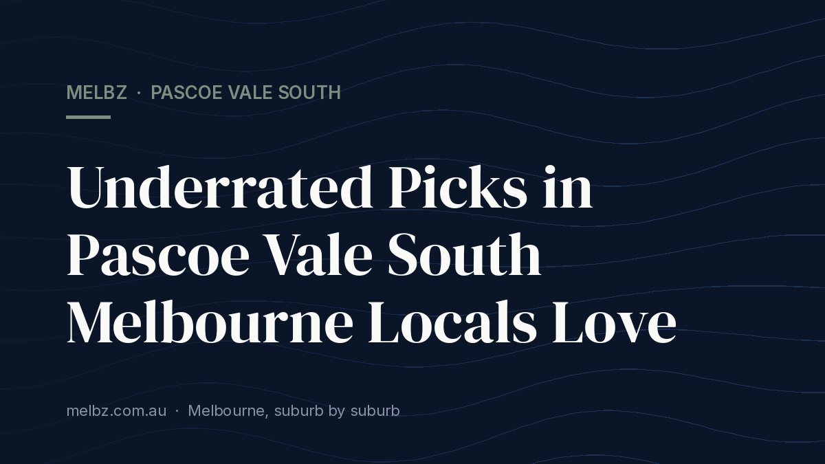Title card: Underrated Picks in Pascoe Vale South Melbourne Locals Love