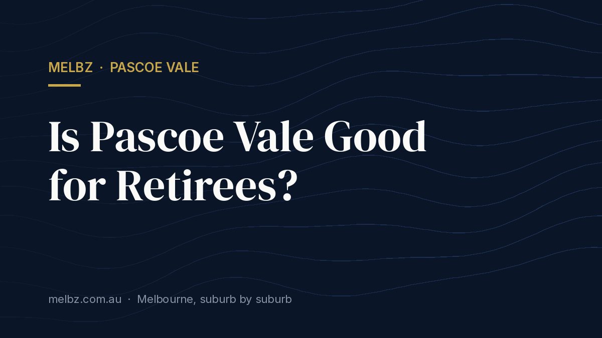 Title card: Is Pascoe Vale Good for Retirees?