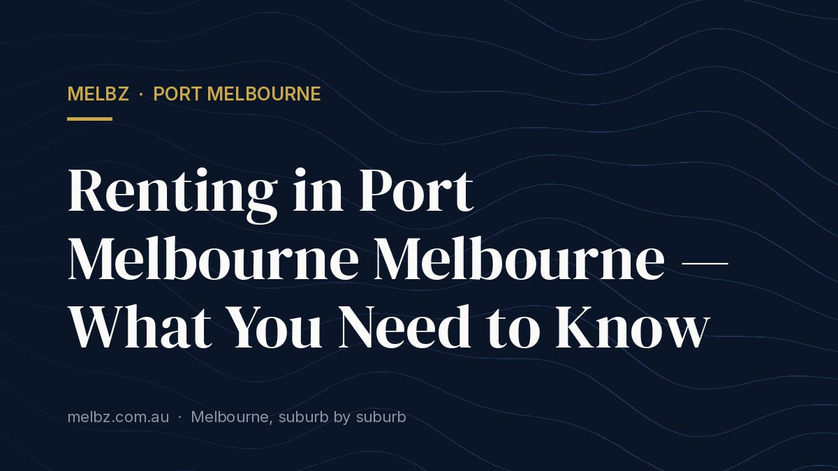 Title card: Renting in Port Melbourne Melbourne — What You Need to Know