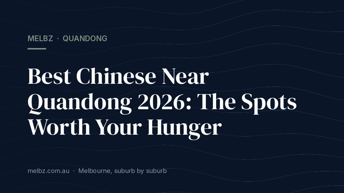 Title card: Best Chinese Near Quandong 2026: The Spots Worth Your Hunger