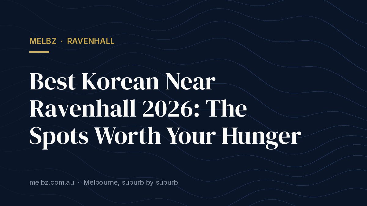 Title card: Best Korean Near Ravenhall 2026: The Spots Worth Your Hunger