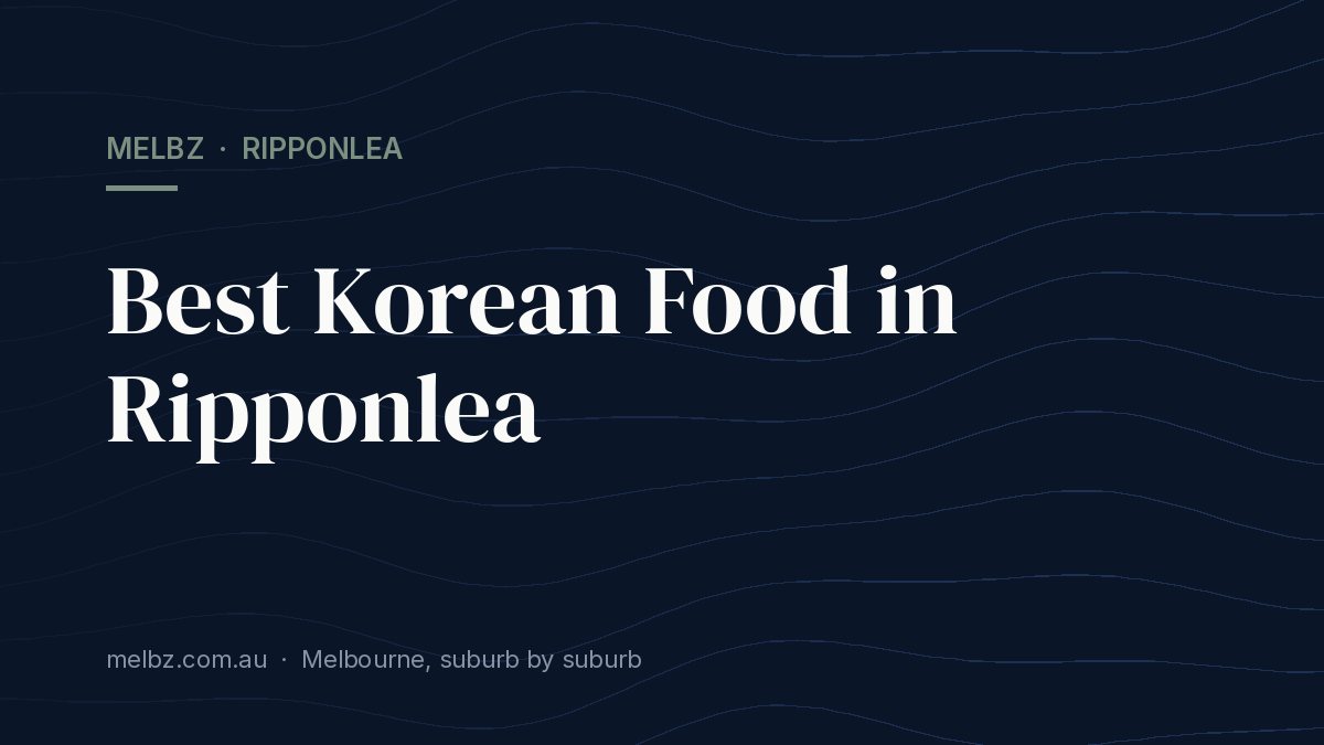 Title card: Best Korean Food in Ripponlea