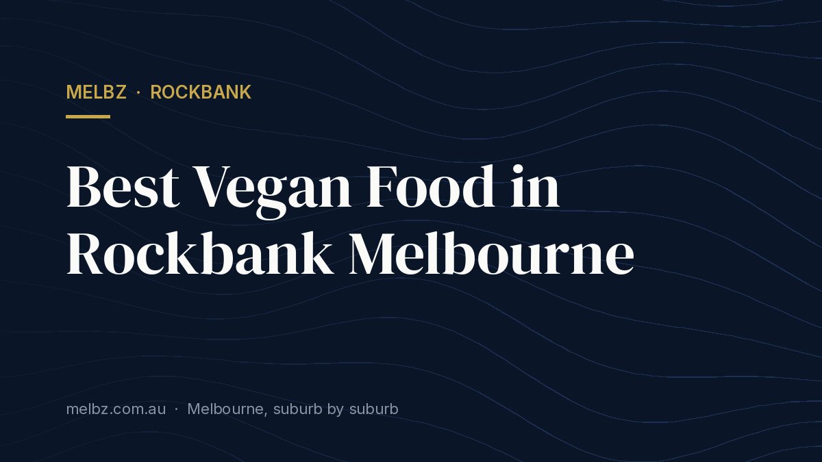 Title card: Best Vegan Food in Rockbank Melbourne