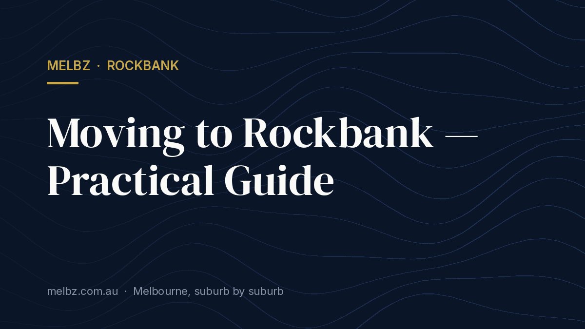 Title card: Moving to Rockbank — Practical Guide