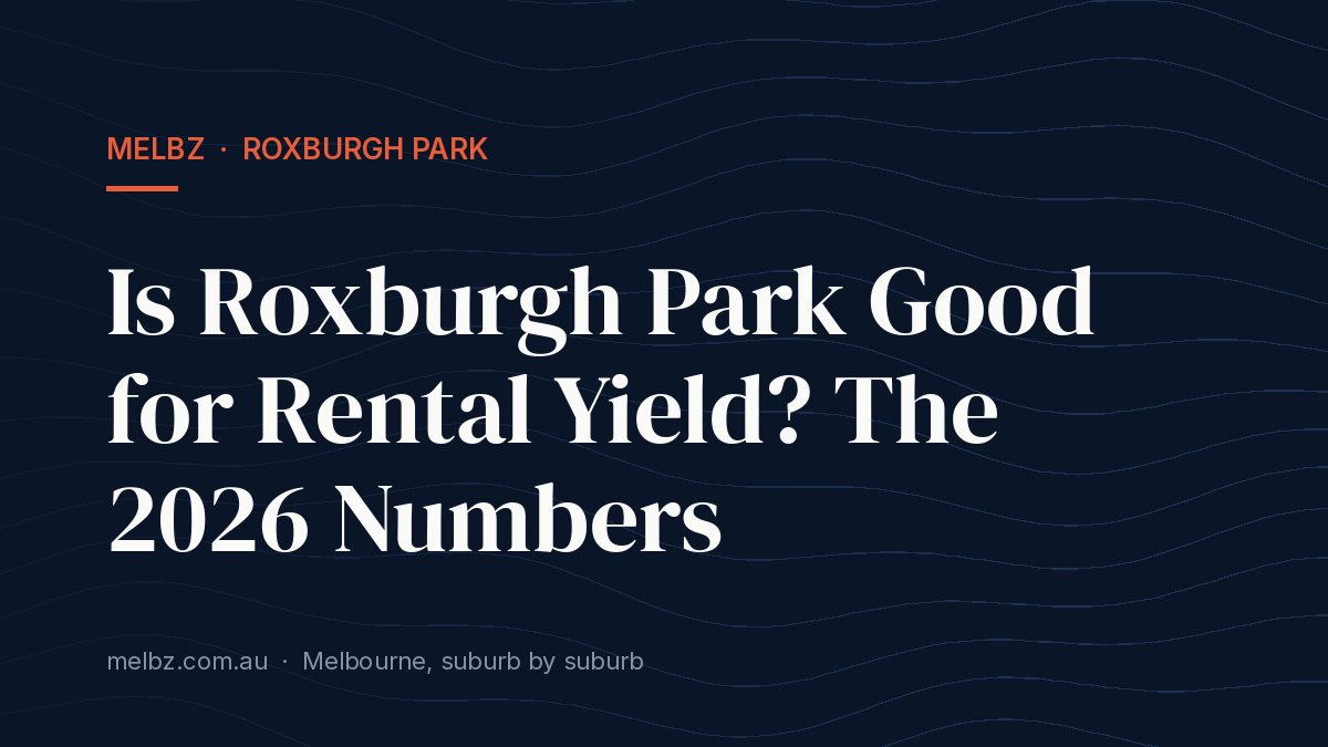 Title card: Is Roxburgh Park Good for Rental Yield? The 2026 Numbers