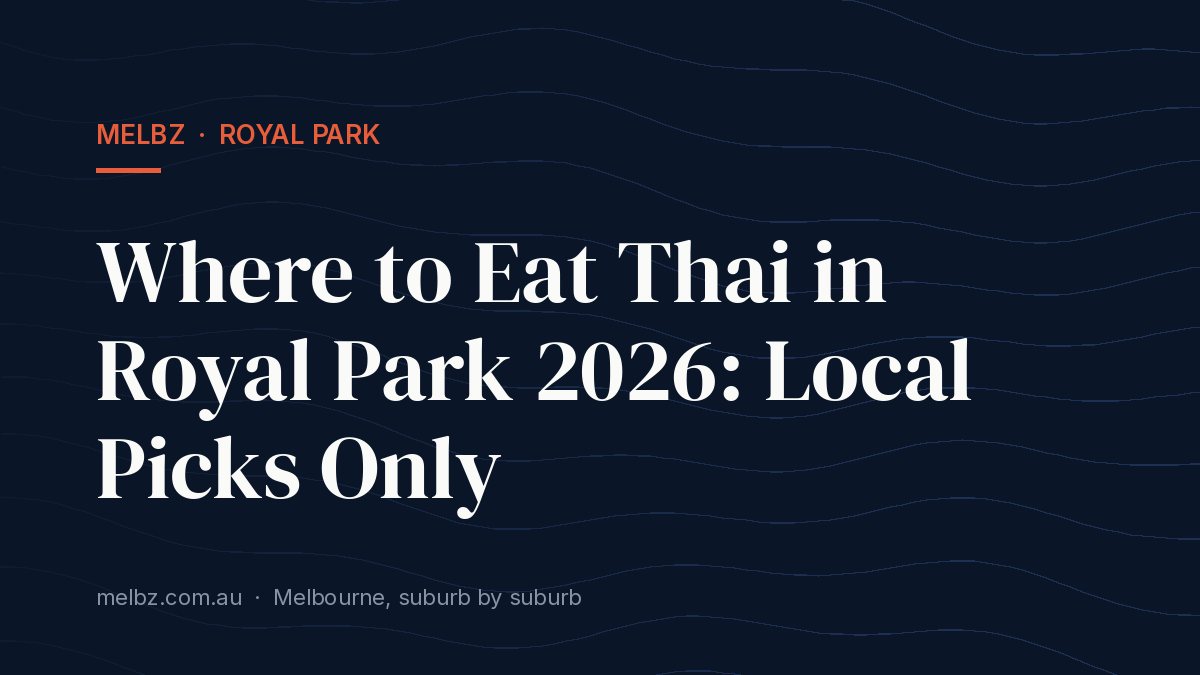 Title card: Where to Eat Thai in Royal Park 2026: Local Picks Only