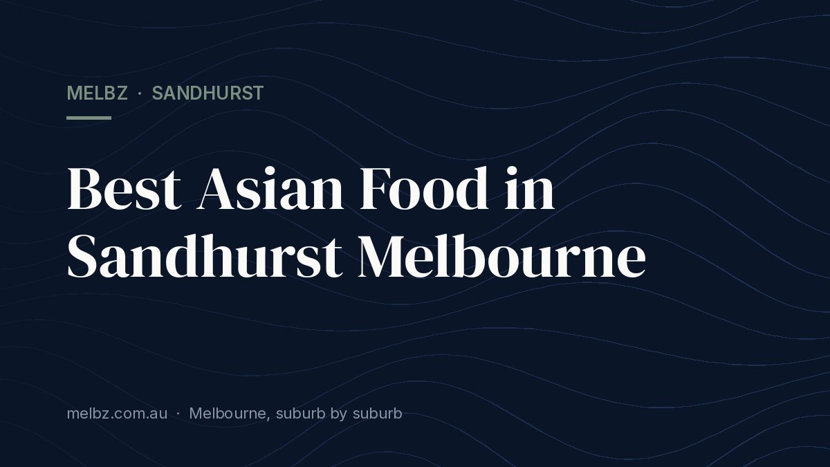 Title card: Best Asian Food in Sandhurst Melbourne